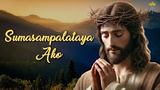 SUMASAMPALATAYA AKO tagalog prayer [upl. by Tremayne]