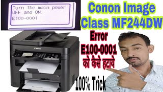 Canon mf244dw Printer Error E1000001 Turn the main power off on  HOW TO FIX CANON CODE E100–0001 [upl. by Yznel]