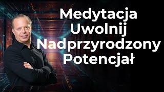 Dostrajanie Się do Nowego Potencjału Medytacja Prowadzona Oparta Na Metodzie Dr Joe Dispenza [upl. by Ttevi]