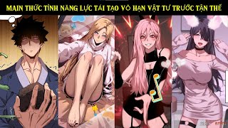 Review Truyện  Main Thức Tỉnh Năng Lực Tái Tạo Vô Hạn Vật Tư Trước Tận Thế [upl. by Notyap270]