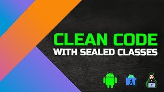 How to Make Your Code Clean With Kotlin Sealed Classes [upl. by Latouche]