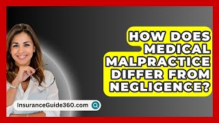 How Does Medical Malpractice Differ from Negligence  InsuranceGuide360com [upl. by Kirima306]