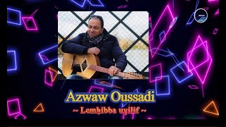 Azwaw Oussadi  Lemḥibba uɣilif [upl. by Zenobia83]