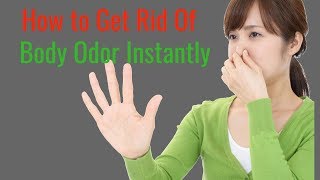 How to Get Rid of Body Odor Instantly at Home [upl. by Hanoy]