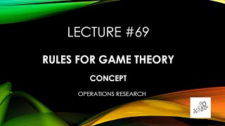 Rules for Game Theory  Key Concepts  Operations Research  Theory  L69 [upl. by Autry962]