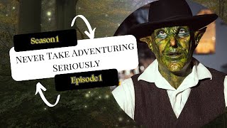 Never Take Adventuring Seriously Episode 1 Fantasy Amateur Show [upl. by Swann838]