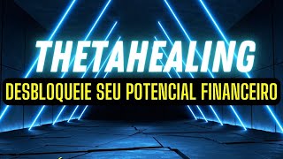 💜THETAHEALING para Prosperidade e Abundância  Desbloquear seu Potencial Financeiro Meditação guiada [upl. by Otokam]