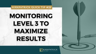 Kirkpatrick Quick Tip 29 Monitoring Level 3 to Maximize Results [upl. by Crespi516]