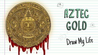 AZTEC GOLD  Draw My Life [upl. by Asirret]