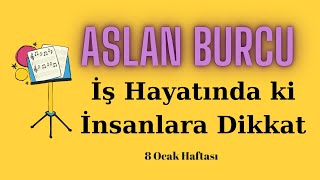 8 Ocak  14 Ocak Haftalık Burç Yorumları Aslan Burcu [upl. by Oironoh]