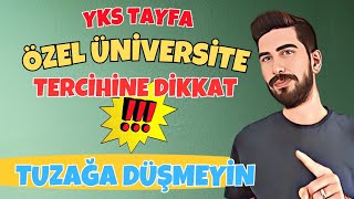 DİKKAT  TUZAĞA DÜŞME  ÖZEL ÜNİVERSİTE TERCİHLERİ NASIL YAPILIR  VAKIF ÜNİVERSİTELERİ YAZILIR MI [upl. by Evangelist]