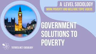 Government Solutions to Poverty  A Level Sociology  Work Poverty amp Welfare [upl. by Kcirrem842]