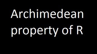 Archimedean property of R [upl. by Eddra301]