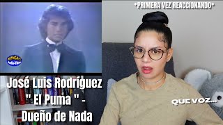 REACCIONO por PRIMERA VEZ a JOSÉ LUIS RODRÍGUEZ  El Puma   Dueño de Nada [upl. by Nomihs870]