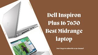 Dell Inspiron Plus 16 7630 Review The Best Midrange Laptop of 2024 [upl. by Veron]