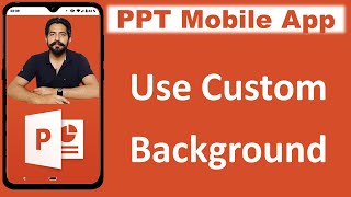 How to use Custom Background on PPT PowerPoint Mobile App [upl. by Mercola]