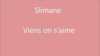 Musique avec parole quotViens on saimequot de Slimane [upl. by Soble]