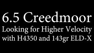 65 Creedmoor  Hotter loads with H4350 and 143gr ELDX [upl. by Hungarian]