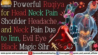 Quran Ruqyah For Head Neck Shoulder Headache And Neck Pain Due To Jinn Evil Eye Magic And Sihir [upl. by Bendicty]