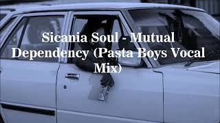 Sicania Soul  Mutual Dependency Pasta Boys Vocal Mix [upl. by Lienet]