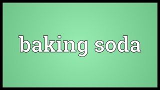 Baking soda Meaning [upl. by Millisent]