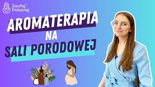 Aromaterapia na sali porodowej [upl. by Twyla]