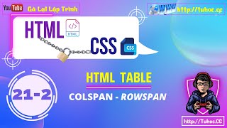 212 Tối ưu hóa bố cục bảng  Sử dụng Colspan và Rowspan trong HTML  Colspan and Rowspan Tutorial [upl. by Colt498]