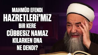 Mahmûd Efendi Hazretleri’miz Bir Kere Cübbesiz Namaz Kılarken Ona Ne Dendi [upl. by Anawit398]