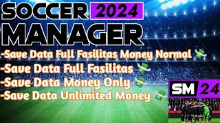 Soccer Manager 2024 Save Data Full Fasilitas Versi 431 [upl. by Aemat]