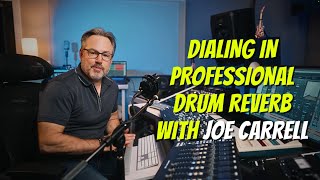 Dialing In Professional Drum Reverb With Joe Carrell [upl. by Josias898]