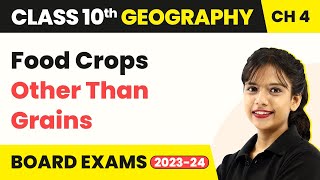 Food Crops Other Than Grains  Agriculture  Class 10 Geography Chapter 4  CBSE 202425 [upl. by Darryl]