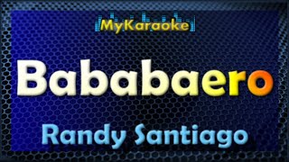 BABABAERO  Karaoke version in the style of RANDY SANTIAGO [upl. by Jeunesse]