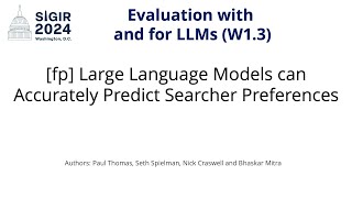 SIGIR 2024 W13 fp Large Language Models can Accurately Predict Searcher Preferences [upl. by Adna]