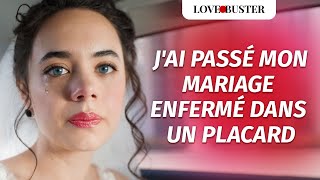 JAi Passé Mon Mariage Enfermé Dans Un Placard  LoveBusterFrance [upl. by Bone763]