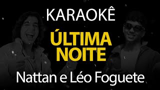 Última Noite  Nattan e Léo Foguete Karaokê Version [upl. by Ticon]