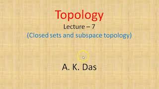 Topology Lecture 7 Closed sets and subspace topology [upl. by Hairahs]