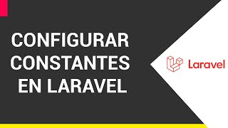 Laravel Configurar constantes [upl. by Ybot]