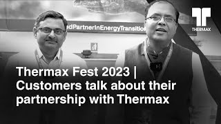 Thermax Fest 2023  Customers talk about their partnership with Thermax [upl. by Elyad]