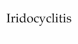 How to Pronounce Iridocyclitis [upl. by Ak]