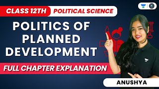 Politics Of Planned Development  Full Chapter Explanation  Class 12 Political Science  Anushya [upl. by Yedsnil]