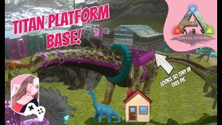 Titanosaur Platform Build Our Titan House Base  Ark Mobile Gameplay 55 [upl. by Sdlonyer]