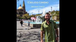 CIELITO LINDO  Michael Lynch [upl. by Yorker813]