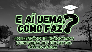 E aí UEMA como faz Solicitação de isenção da taxa de inscrição processos seletivos 2022 [upl. by Leahcin]