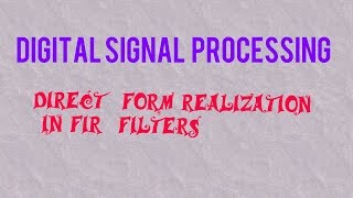 Direct or transversal form realization in fir filters [upl. by Hyacinthe]