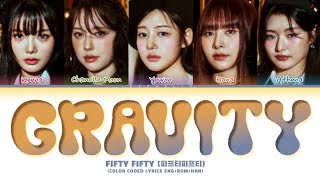 FIFTY FIFTY 피프티피프티 Gravity Lyrics Color Coded Lyrics [upl. by Catton551]