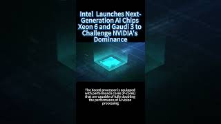 Intel Launches NextGeneration AI Chips Xeon 6 and Gaudi 3 to Challenge NVIDIAs Dominance [upl. by Wardieu]