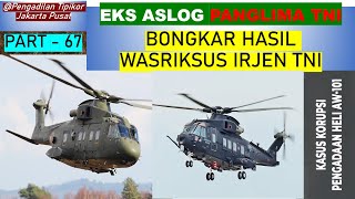 Eks ASLOG Panglima TNI Bongkar Hasil Wasriksus Irjen TNI Part  67 [upl. by Harsho]