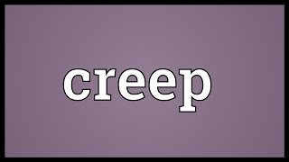 Creep Meaning [upl. by Anaiv]