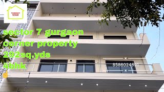 Sector 7 Gurgaon  292sqyds  4bhk  Gurgaon dream vlogs [upl. by Ahsilahk]