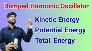 Energy of Damped Harmonic oscillator  Kinetic energy  Potential energy  Total energy [upl. by Nnylorac48]